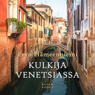 Kulkija Venetsiassa – Eero Hämeenniemi