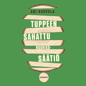 Tuppeen sahattu Nuorisosäätiö – Ari Korvola