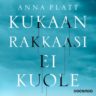 Kukaan rakkaasi ei kuole – Anna Platt