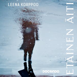 Etäinen äiti – Leena Korppoo