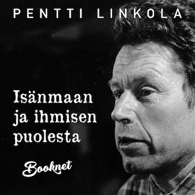 Isänmaan ja ihmisen puolesta – Pentti Linkola