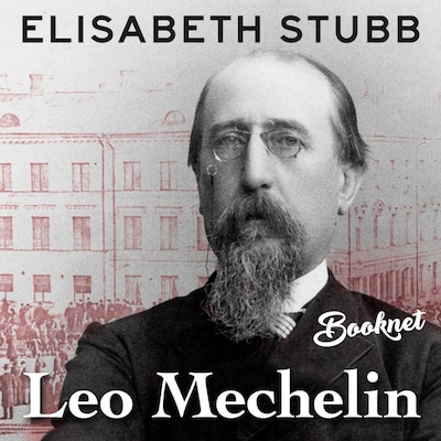 Leo Mechelin – Senaattorin elämäntarina – Elisabeth Stubb