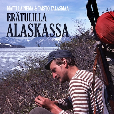 Erätulilla Alaskassa – Matti Lainema