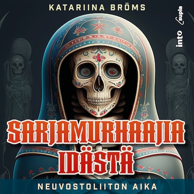 Sarjamurhaajia idästä – Katariina Bröms