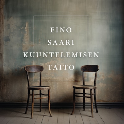 Kuuntelemisen taito – Eino Saari