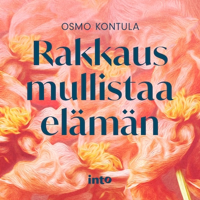 Rakkaus mullistaa elämän – Osmo Kontula
