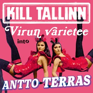 Kill Tallinn 1: Virun Varietee – Antto Terras