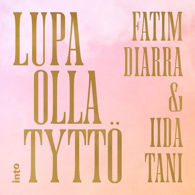 Lupa olla tyttö – Fatim Diarra