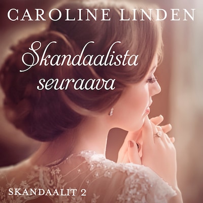 Skandaalista seuraava – Caroline Linden