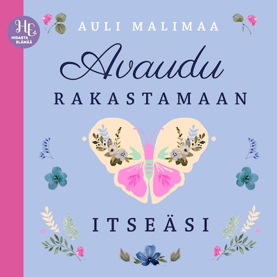 Avaudu rakastamaan itseäsi – Auli Malimaa