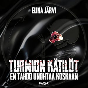 Turmion kätilöt: En tahdo unohtaa koskaan – Elina Järvi