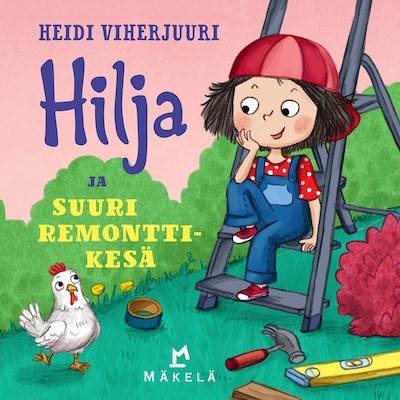 Hilja ja suuri remonttikesä – Heidi Viherjuuri