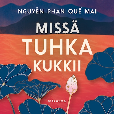 Missä tuhka kukkii – Nguyễn Phan Quế Mai