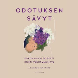 Odotuksen sävyt : Kokonaisvaltaisesti kohti vanhemmuutta – Johanna Mantere