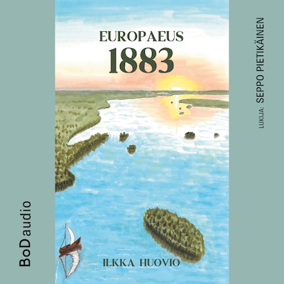 Europaeus 1883 (lyhentämätön) – Ilkka Huovio