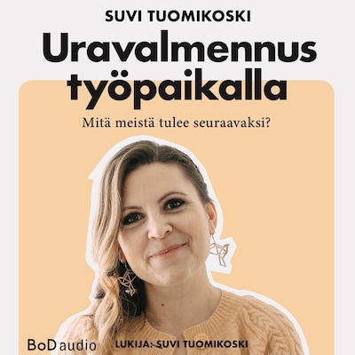 Uravalmennus työpaikalla (lyhentämätön) – Suvi Tuomikoski