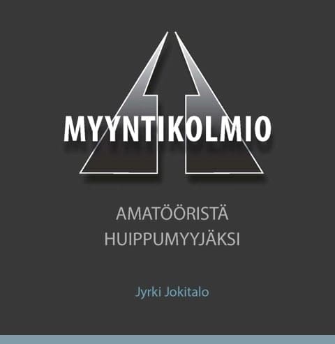 Myyntikolmio – Amatööristä huippumyyjäksi – Jyrki Jokitalo