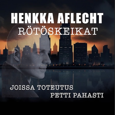 Henkka Aflecht, Rötöskeikat – Joissa toteutus petti pahasti – Aflecht Henry